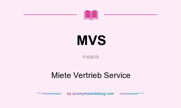 What does MVS mean? It stands for Miete Vertrieb Service