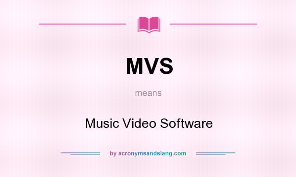 What does MVS mean? It stands for Music Video Software