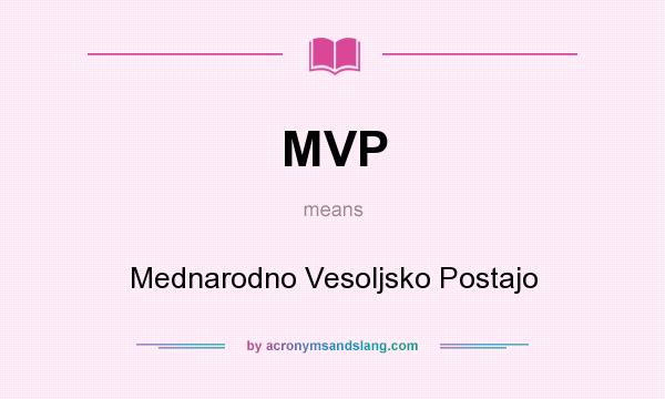 What does MVP mean? It stands for Mednarodno Vesoljsko Postajo