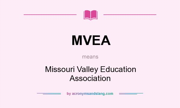 What does MVEA mean? It stands for Missouri Valley Education Association