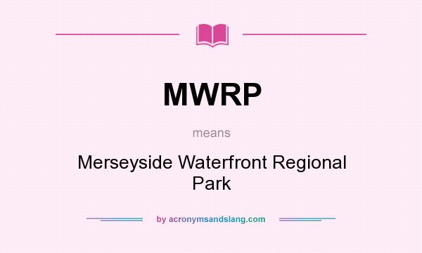 What does MWRP mean? It stands for Merseyside Waterfront Regional Park