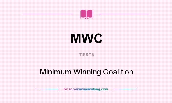 What does MWC mean? It stands for Minimum Winning Coalition