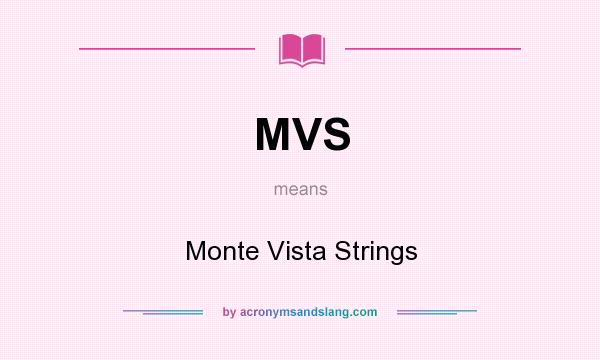 What does MVS mean? It stands for Monte Vista Strings