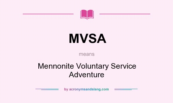What does MVSA mean? It stands for Mennonite Voluntary Service Adventure