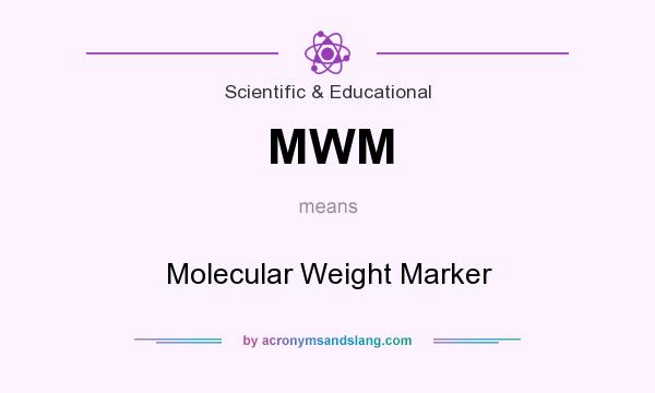What does MWM mean? It stands for Molecular Weight Marker