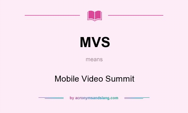 What does MVS mean? It stands for Mobile Video Summit