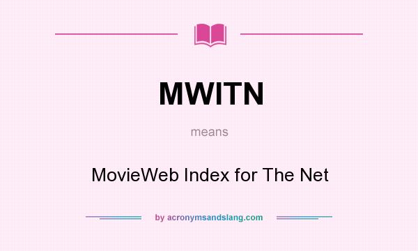 What does MWITN mean? It stands for MovieWeb Index for The Net