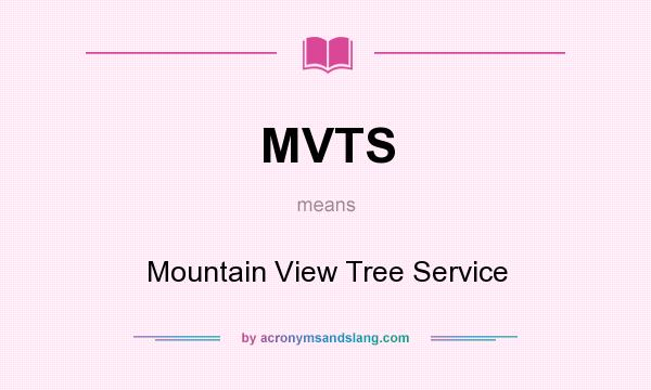 What does MVTS mean? It stands for Mountain View Tree Service