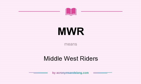 What does MWR mean? It stands for Middle West Riders