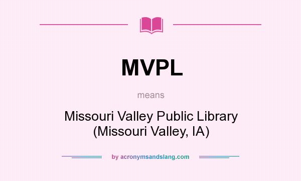 What does MVPL mean? It stands for Missouri Valley Public Library (Missouri Valley, IA)