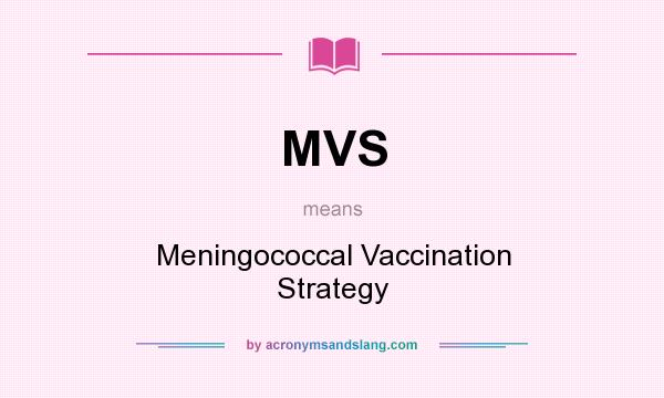 What does MVS mean? It stands for Meningococcal Vaccination Strategy
