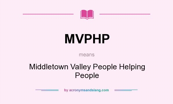 What does MVPHP mean? It stands for Middletown Valley People Helping People