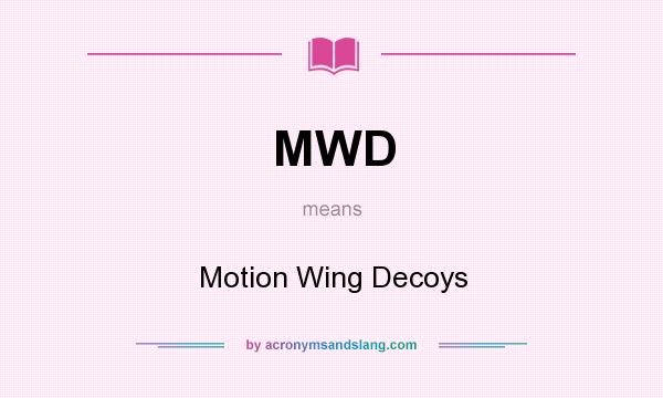 What does MWD mean? It stands for Motion Wing Decoys