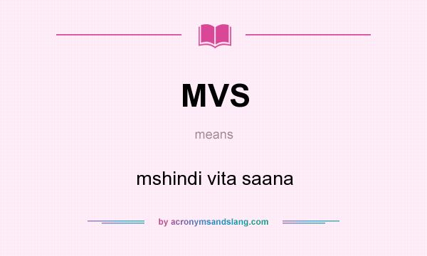 What does MVS mean? It stands for mshindi vita saana