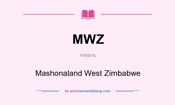 What does MWZ mean? It stands for Mashonaland West Zimbabwe