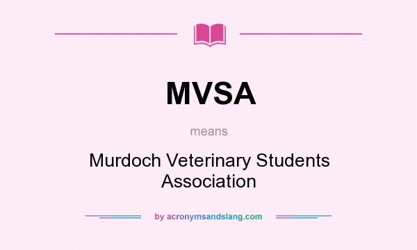 What does MVSA mean? It stands for Murdoch Veterinary Students Association