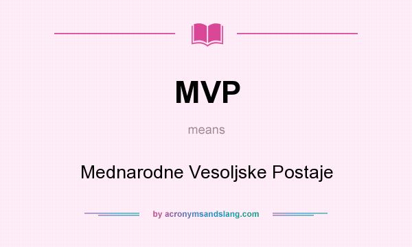 What does MVP mean? It stands for Mednarodne Vesoljske Postaje