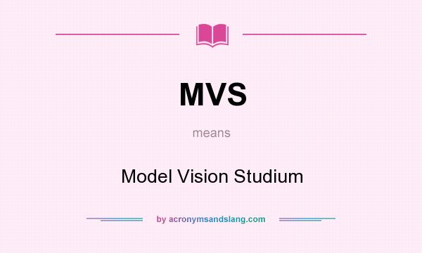What does MVS mean? It stands for Model Vision Studium