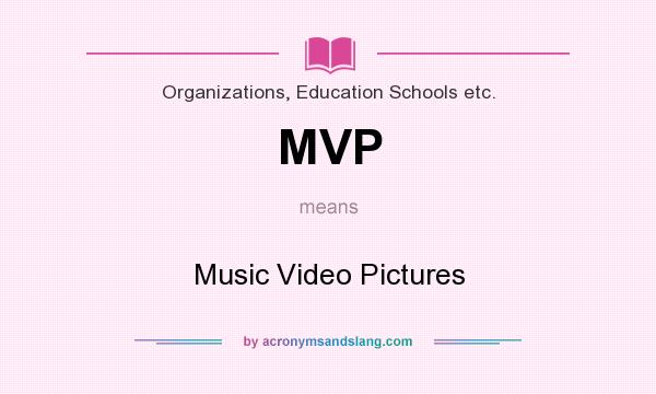 What does MVP mean? It stands for Music Video Pictures