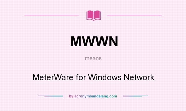 What does MWWN mean? It stands for MeterWare for Windows Network
