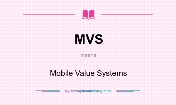 What does MVS mean? It stands for Mobile Value Systems
