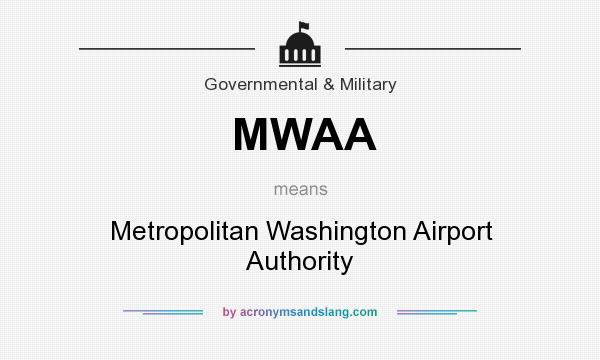 What does MWAA mean? It stands for Metropolitan Washington Airport Authority