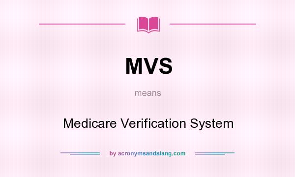 What does MVS mean? It stands for Medicare Verification System