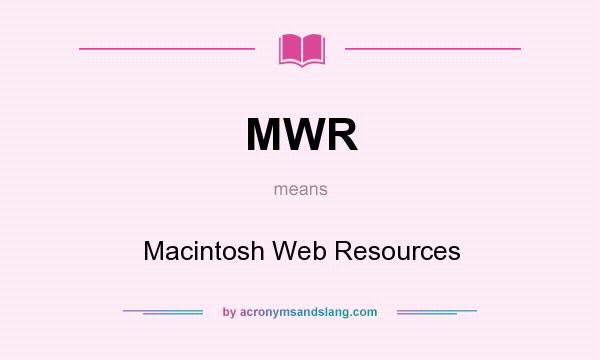 What does MWR mean? It stands for Macintosh Web Resources