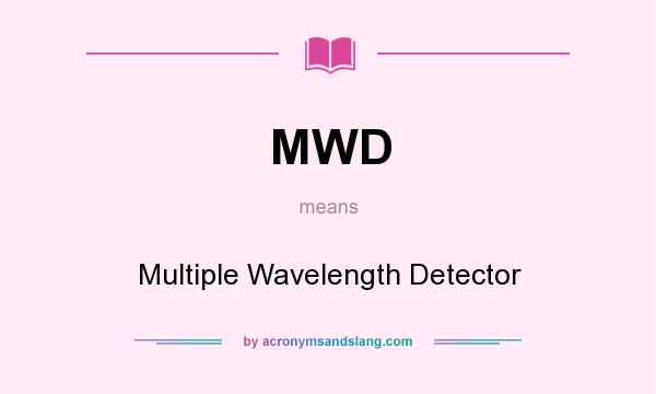 What does MWD mean? It stands for Multiple Wavelength Detector