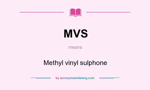 What does MVS mean? It stands for Methyl vinyl sulphone