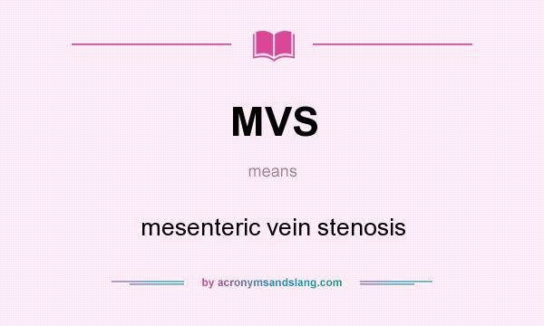 What does MVS mean? It stands for mesenteric vein stenosis