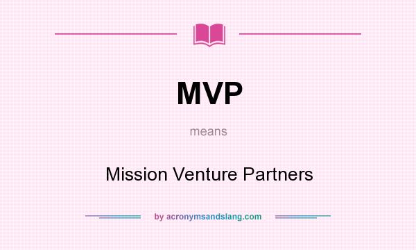 What does MVP mean? It stands for Mission Venture Partners
