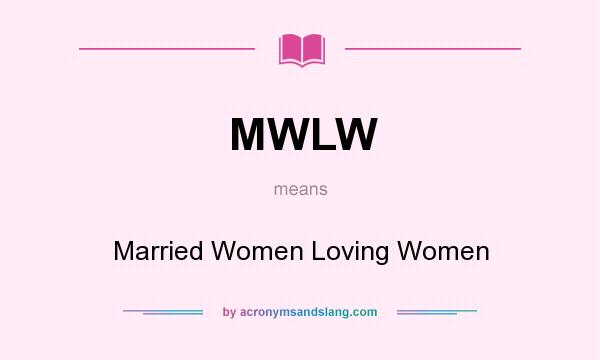 What does MWLW mean? It stands for Married Women Loving Women