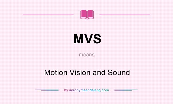 What does MVS mean? It stands for Motion Vision and Sound