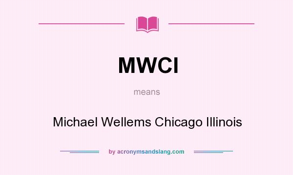 What does MWCI mean? It stands for Michael Wellems Chicago Illinois