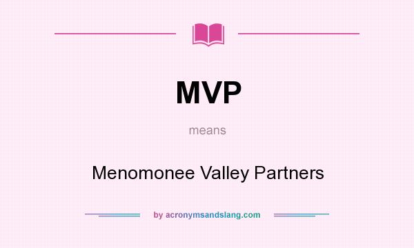 What does MVP mean? It stands for Menomonee Valley Partners