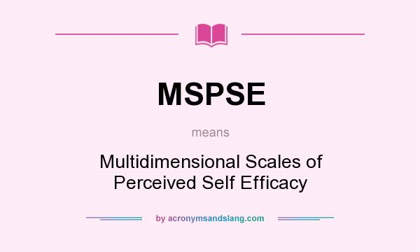 What does MSPSE mean? It stands for Multidimensional Scales of Perceived Self Efficacy