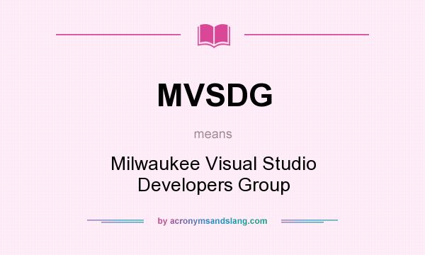 What does MVSDG mean? It stands for Milwaukee Visual Studio Developers Group