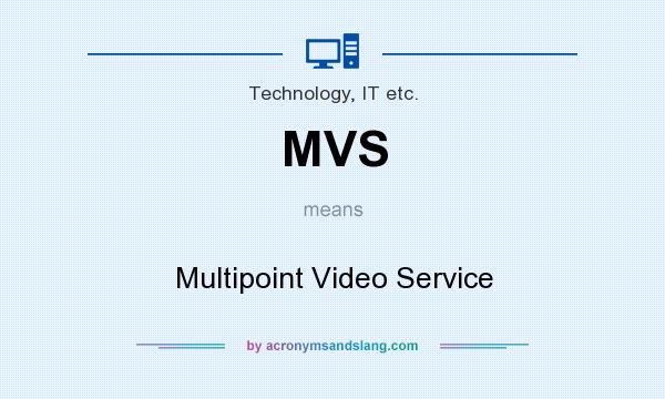 What does MVS mean? It stands for Multipoint Video Service