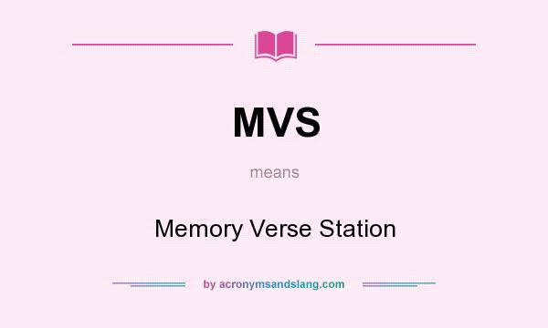 What does MVS mean? It stands for Memory Verse Station