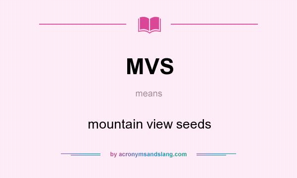 What does MVS mean? It stands for mountain view seeds
