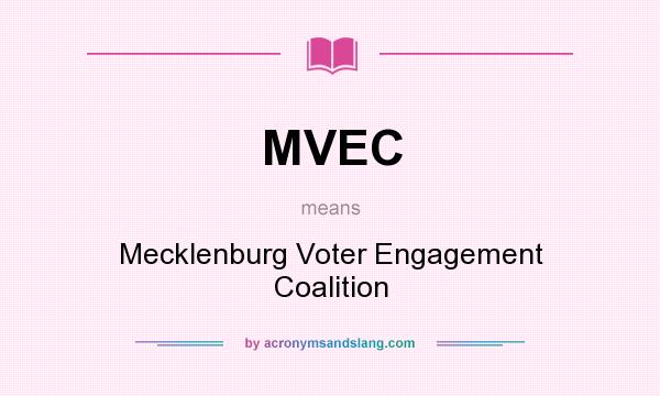 What does MVEC mean? It stands for Mecklenburg Voter Engagement Coalition