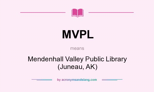 What does MVPL mean? It stands for Mendenhall Valley Public Library (Juneau, AK)