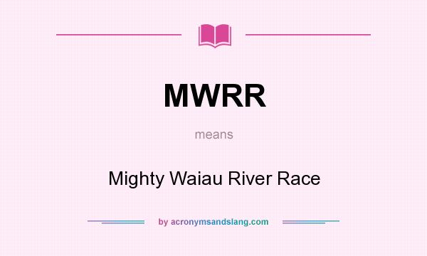 What does MWRR mean? It stands for Mighty Waiau River Race
