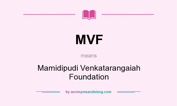 What does MVF mean? It stands for Mamidipudi Venkatarangaiah Foundation