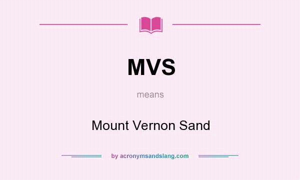 What does MVS mean? It stands for Mount Vernon Sand
