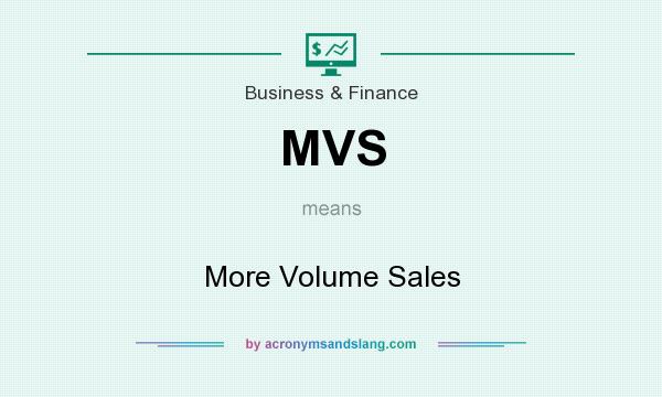 What does MVS mean? It stands for More Volume Sales