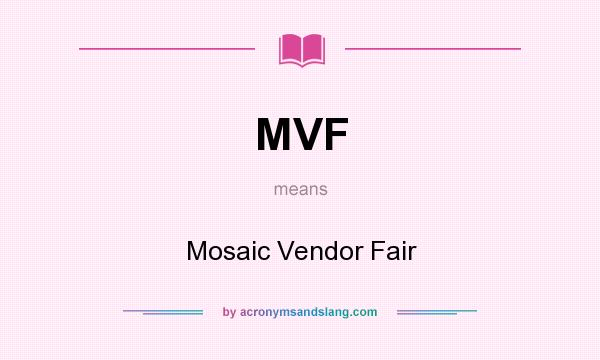 What does MVF mean? It stands for Mosaic Vendor Fair