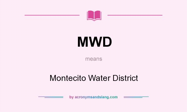 What does MWD mean? It stands for Montecito Water District