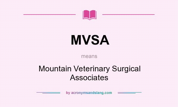 What does MVSA mean? It stands for Mountain Veterinary Surgical Associates